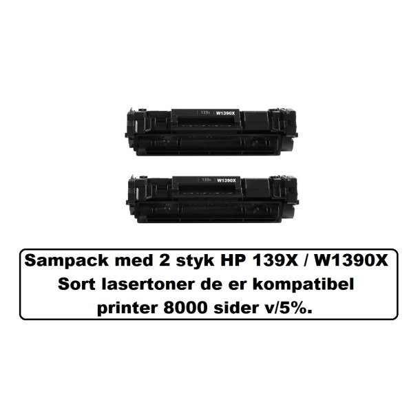 Sampack med 2 styk HP 139X / W1390X Sort lasertoner den er kompatibel printer 8000 sider v/5%.