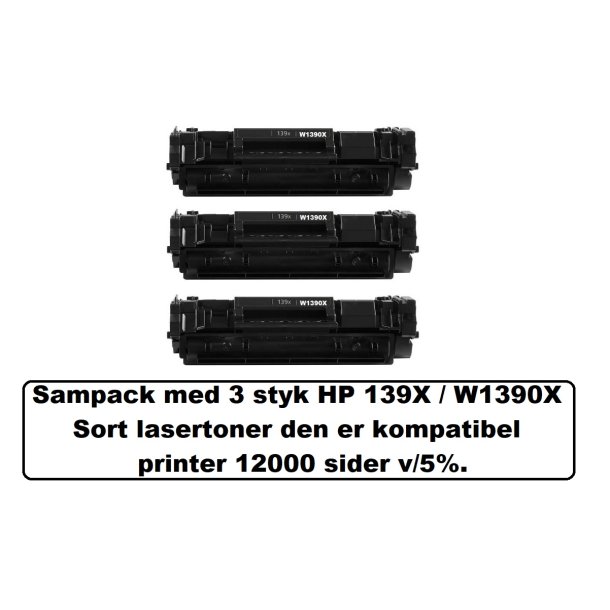 Sampack med 3 styk HP 139X / W1390X Sort lasertoner den er kompatibel printer 12000 sider v/5%.